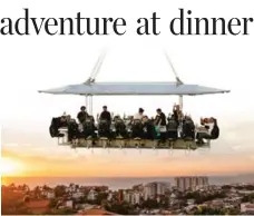  ?? CASA VELAS ?? Dinner in the Sky is a gourmet meal held nearly 46 metres above ground.