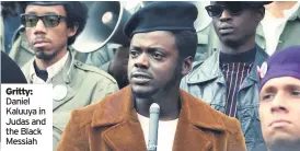  ??  ?? Gritty: Daniel Kaluuya in Judas and the Black Messiah