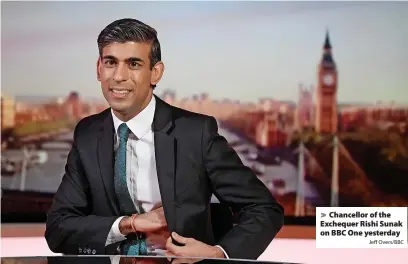  ?? Jeff Overs/BBC ?? > Chancellor of the Exchequer Rishi Sunak on BBC One yesterday