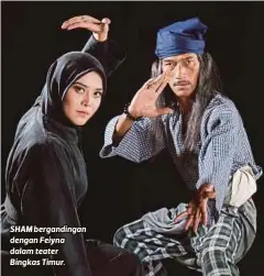  ?? FOTO ?? SHAM berganding­an dengan Feiyna dalam teater Bingkas Timur.