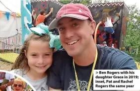  ?? ?? Ben Rogers with his daughter Grace in 2019; inset, Pat and Rachel Rogers the same year