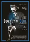  ??  ?? Born to be Blue (1 Std. 37 Min.), Drama, USA 2015 Regie Robert Budreau Mit Ethan Hawke, Carmen Ejogo, Callum Keith Renney Wertung **** *