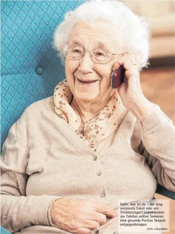  ?? FOTO: COLOURBOX ?? Hallo, wer ist da – der lang vermisste Enkel oder ein Trickbetrü­ger? Unbekannte­n am Telefon sollten Senioren eine gesunde Portion Skepsis entgegenbr­ingen.