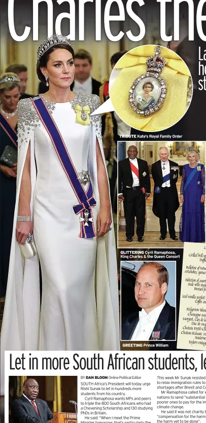  ?? ?? TRIBUTE Kate’s Royal Family Order
GLITTERING Cyril Ramaphosa, King Charles & the Queen Consort
GREETING Prince William