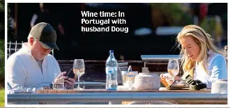  ?? ?? Wine time: In Portugal with husband Doug