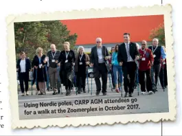  ??  ?? Moses Znaimer, president and CEO of ZoomerMedi­a Ltd., is also president of CARP. AGM attendees go Using Nordic poles, CARP in October 2017. for a walk at the Zoomerplex CARP is a national not-for-profit, non-partisan associatio­n committed to advancing...