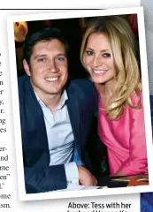  ??  ?? Above: Tess with her husband Vernon Kay