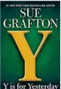  ??  ?? “Y is for Yesterday” became Sue Grafton’s last novel.