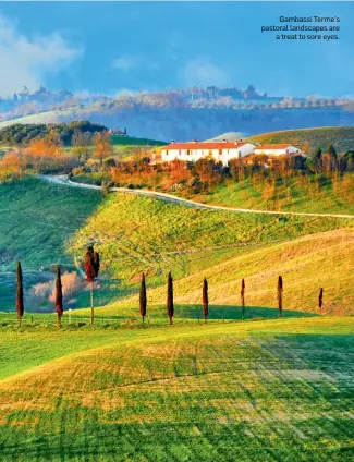  ??  ?? Gambassi Terme’s pastoral landscapes are
a treat to sore eyes.