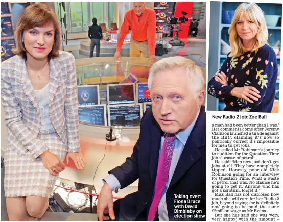  ??  ?? Taking over: Fiona Bruce with David Dimbleby on election show New Radio 2 job: Zoe Ball