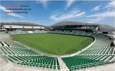  ??  ?? EXPECTATIV­A. Así luce el estadio de Mazatlán, que será sede de un equipo de Liga.