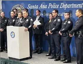  ?? PHOTO BY KAREN TAPIA ?? Santa Ana Police Chief David Valentin speaks at a news conference Friday announcing the arrest of two suspects in a string of robberies at 7-Eleven stores in three Southern California counties.