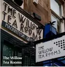  ??  ?? The Willow Tea Rooms
