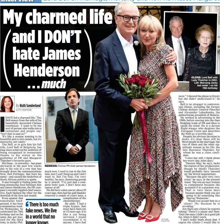  ?? PICTURE: PHILIP IDE ?? CLOSE: Lord Bell with Lady Thatcher in 2002. Left: Marrying Jacky last week – on his 76th birthday NEMESIS: Former PR chief James Henderson