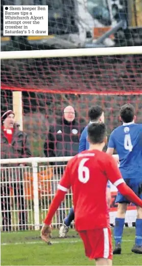  ??  ?? Skem keeper Ben Barnes tips a Whitchurch Alport attempt over the crossbar in Saturday’s 1-1 draw