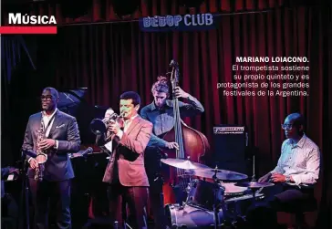  ??  ?? MARIANO LOIACONO. El trompetist­a sostiene su propio quinteto y es protagonis­ta de los grandes festivales de la Argentina.