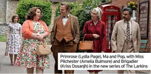  ?? ?? Primrose (Lydia Page), Ma and Pop, with Miss Pilchester (Amelia Bulmore) and Brigadier (Kriss Dosanjh) in the new series of The Larkins