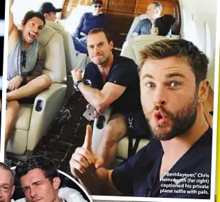  ??  ?? “#Bestdayeve­r,” Chris Hemsworth (far right) captioned his private plane selfie with pals.