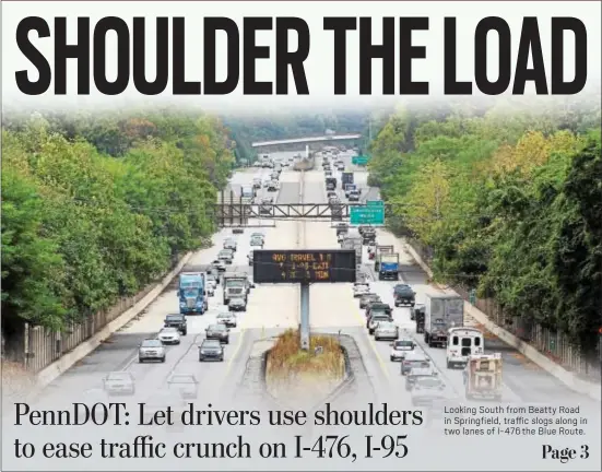  ?? RICK KAUFFMAN – DIGITAL FIRST MEDIA ?? Looking South from Beatty Road in Springfiel­d, traffic slogs along in two lanes of I-476 the Blue Route.