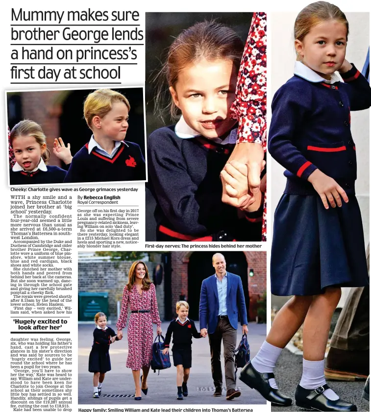  ??  ?? Cheeky: Charlotte gives wave as George grimaces yesterday First-day nerves: The princess hides behind her mother Happy family: Smiling William and Kate lead their children into Thomas’s Battersea