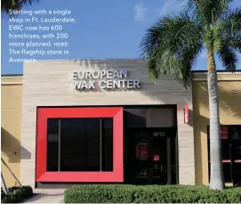  ??  ?? Starting with a single shop in Ft. Lauderdale, EWC now has 600 franchises, with 200 more planned. ơƞƫƞ The flagship store in Aventura.