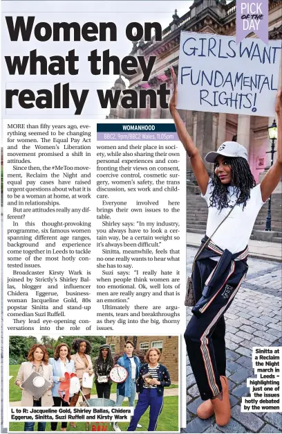  ?? ?? L to R: Jacqueline Gold, Shirley Ballas, Chidera Eggerue, Sinitta, Suzi Ruffell and Kirsty Wark
Sinitta at a Reclaim the Night march in Leeds – highlighti­ng just one of the issues hotly debated by the women