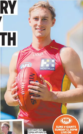  ?? Picture: Gold Coast Suns ?? Gold Coast’s Sam Clohesy will make his AFL debut against the Giants and (inset) in action for Werribee.