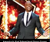  ?? ?? America’s Got Talent host Terry Crews was born to be in the spotlight.