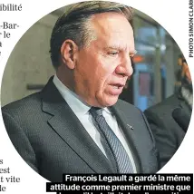  ??  ?? François Legault a gardé la même attitude comme premier ministre que lorsqu’il bataillait dans l’opposition.