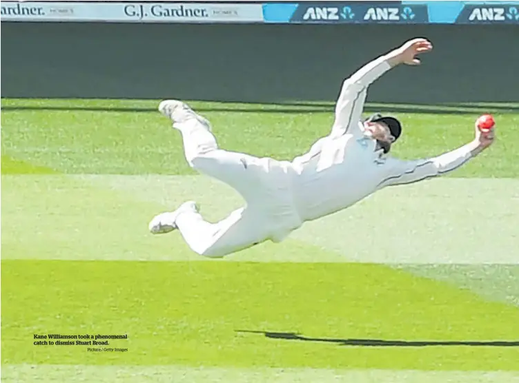  ?? Picture / Getty Images ?? Kane Williamson took a phenomenal catch to dismiss Stuart Broad.