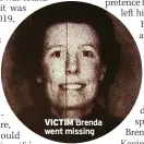  ?? ?? VICTIM Brenda went missing