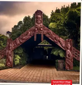  ??  ?? Tamoki Māori Village is an award-winning cultural experience ©Alamy