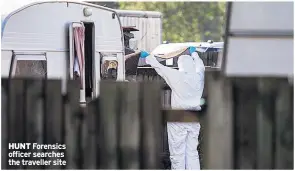  ??  ?? HUNT Forensics officer searches the traveller site