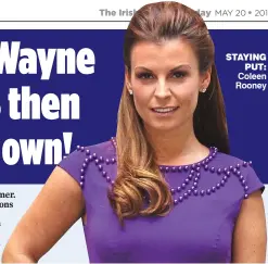  ??  ?? STAYING PUT: Coleen Rooney