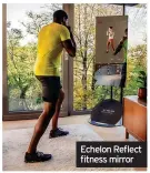  ?? ?? Echelon Reflect fitness mirror