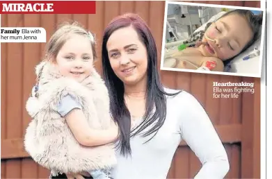  ??  ?? Family Ella with her mum Jenna Heartbreak­ing Ella was fighting for her life