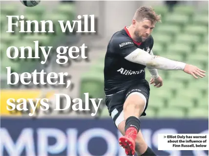  ??  ?? > Elliot Daly has warned about the influence of Finn Russell, below