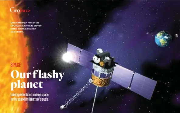  ??  ?? One of the
main roles of the DSCOVR satellite is to provide better informatio­n about solar storms.