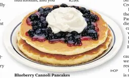  ??  ?? Blueberry Cannoli Pancakes
IHOP
