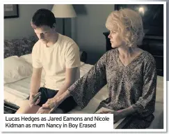  ??  ?? Lucas Hedges as Jared Eamons and Nicole Kidman as mum Nancy in Boy Erased