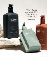  ??  ?? ‘The Wash’, $38, and ‘The Lotion’, $42, alivebody. com.au.