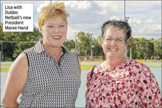  ??  ?? Lisa with Dubbo Netball’s new President Maree Hand