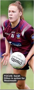  ?? ?? FOCUS: Sarah Dillon in action for Westmeath