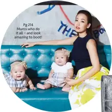  ??  ?? Pg 214 Mums who do it all – and look amazing to boot!