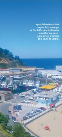  ??  ?? Le port de Getaria est situé au pied de la montagne de San Antón, dont la silhouette ressemble à une souris, ce qui lui vaut le surnom de la Souris de Getaria.