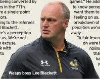  ??  ?? Wasps boss Lee Blackett