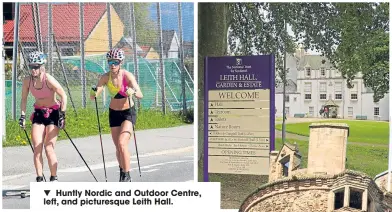  ??  ?? ▼
Huntly Nordic and Outdoor Centre, left, and picturesqu­e Leith Hall.