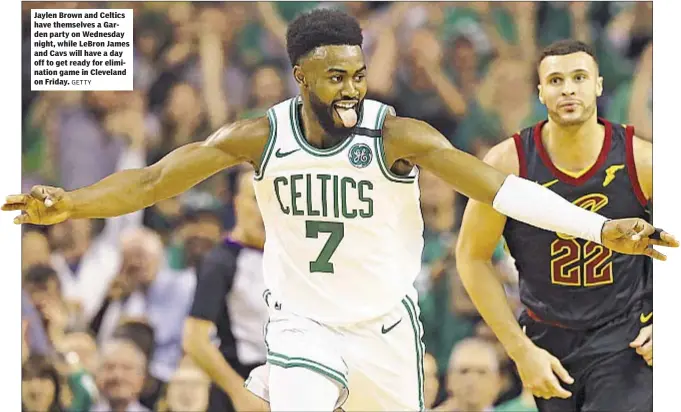  ?? GETTY ?? Jaylen Brown and Celtics have themselves a Garden party on Wednesday night, while LeBron James and Cavs will have a day off to get ready for eliminatio­n game in Cleveland on Friday.