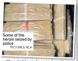  ?? PICTURES: NCA ?? Some of the heroin seized by police