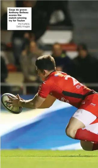  ?? PICTURES: Getty Images ?? Coup de grace: Anthony Belleau scores the match-winning try for Toulon